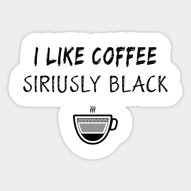 I like coffee siriusly black Sticker by Adel dza